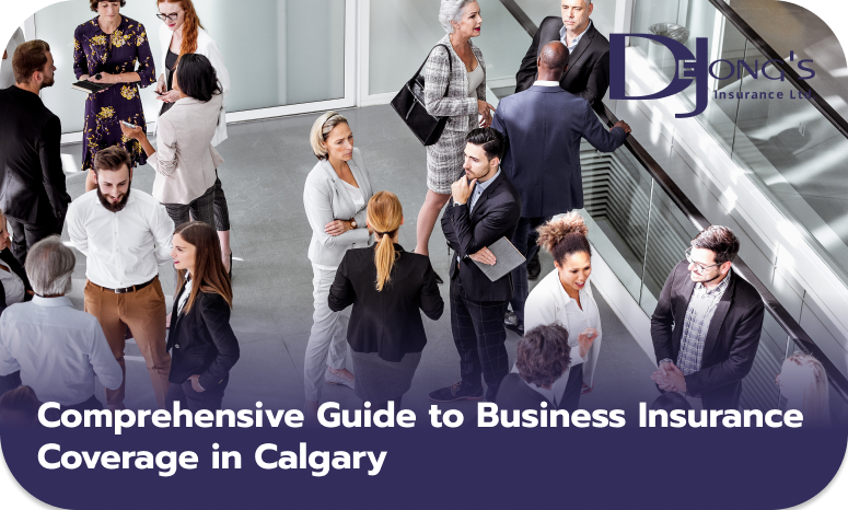 Comprehensive Guide to Business Insurance Coverage in Calgary